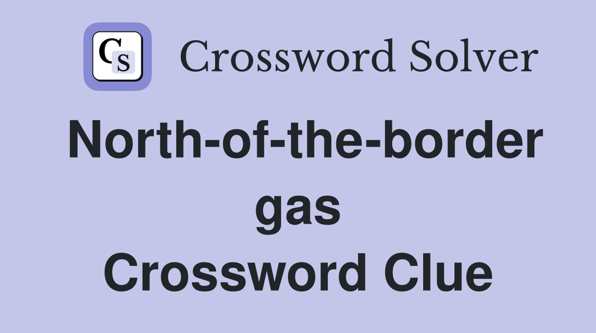North-of-the-border gas Crossword Clue