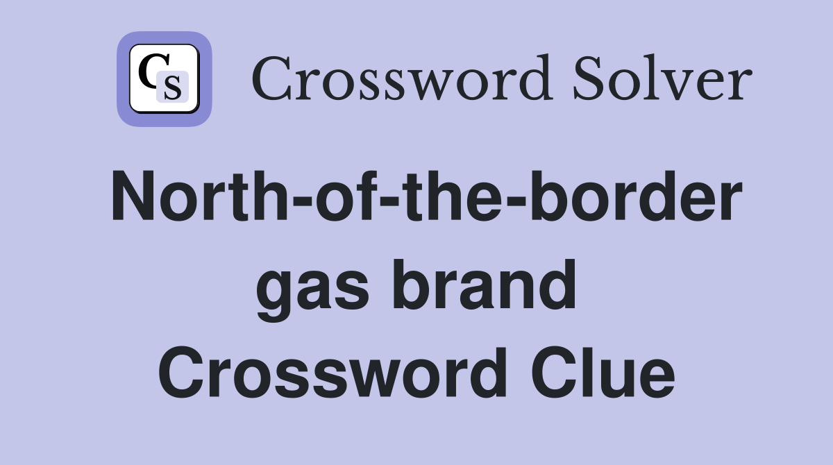 North-of-the-border gas brand Crossword Clue