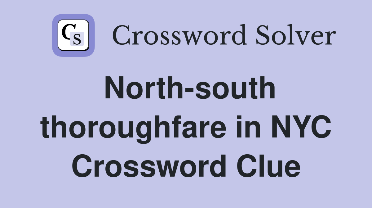 North-south thoroughfare in NYC Crossword Clue