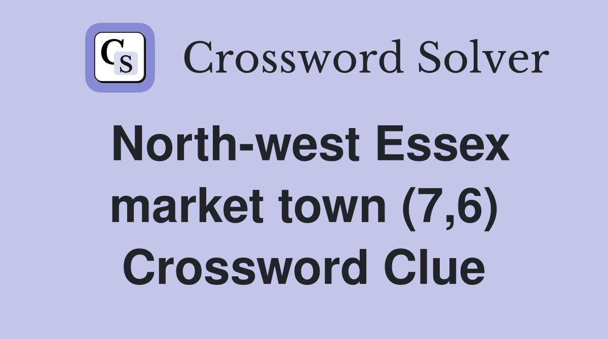 North-west Essex market town (7,6) Crossword Clue