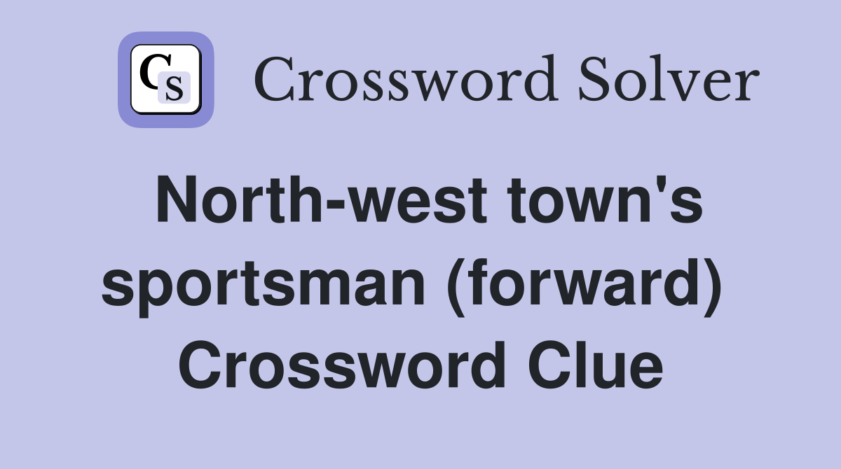 North-west town's sportsman (forward)  Crossword Clue