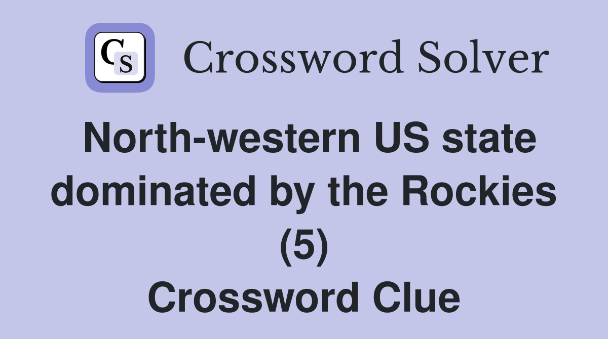 North-western US state dominated by the Rockies (5) Crossword Clue