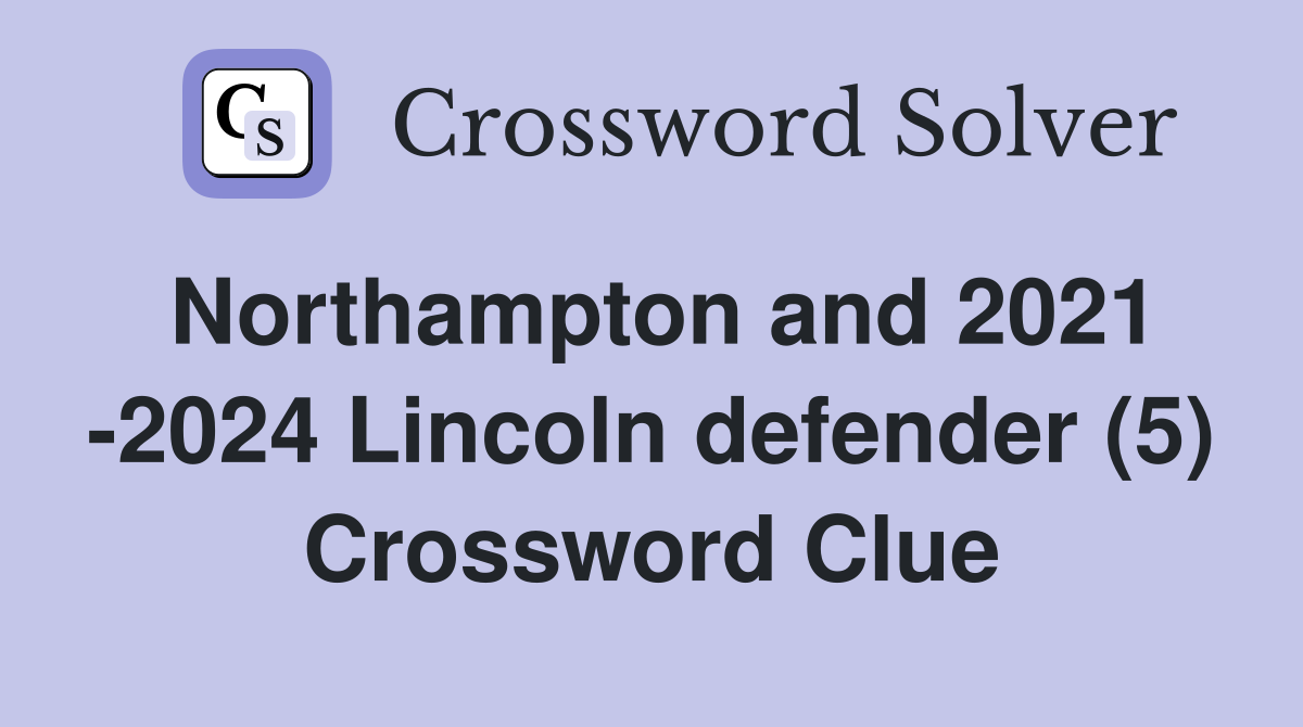 Northampton and 2021 -2024 Lincoln defender (5) Crossword Clue
