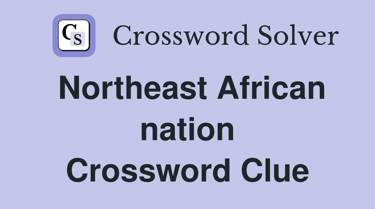 Northeast African nation Crossword Clue