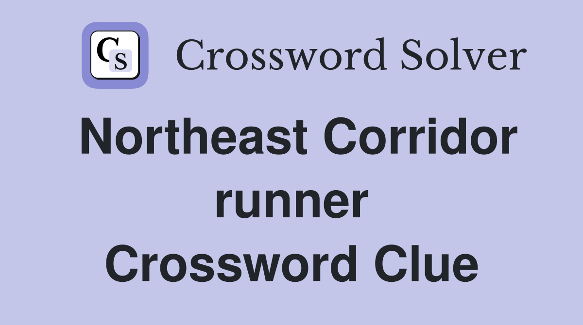 Northeast Corridor runner Crossword Clue
