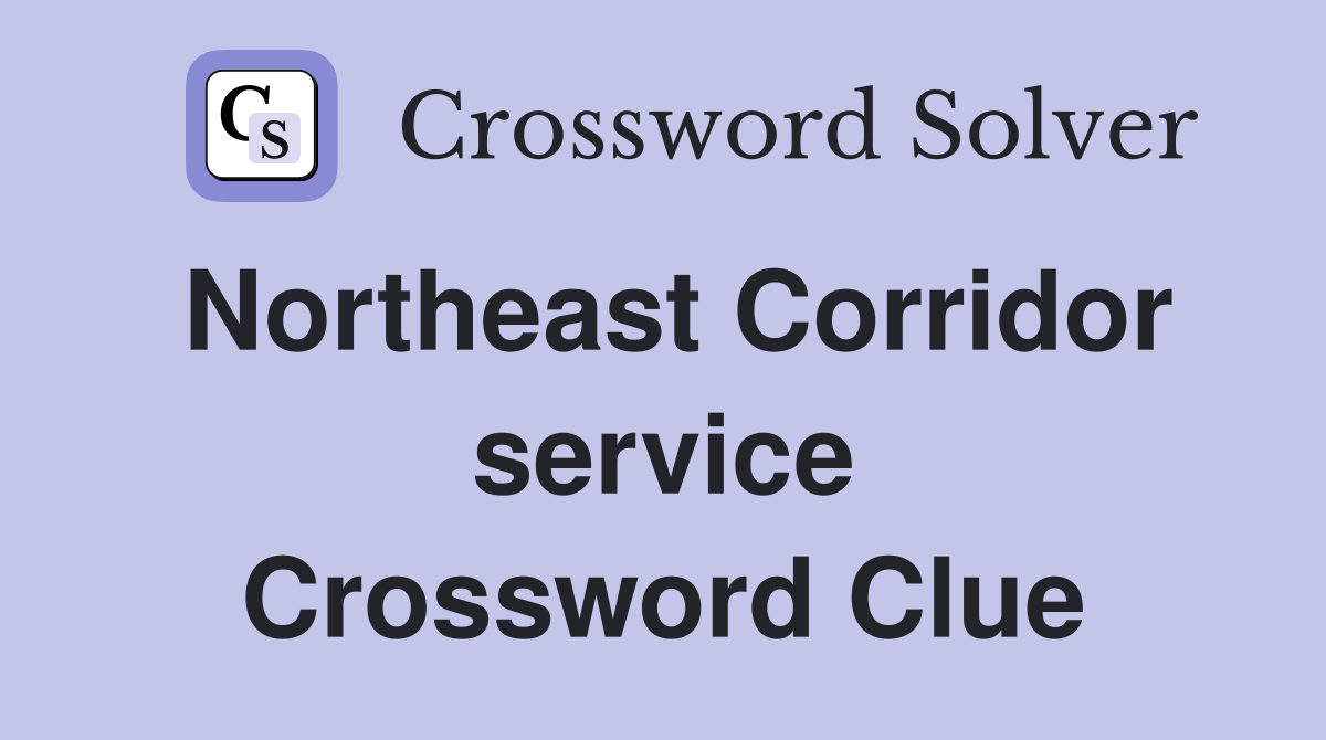 Northeast Corridor service Crossword Clue
