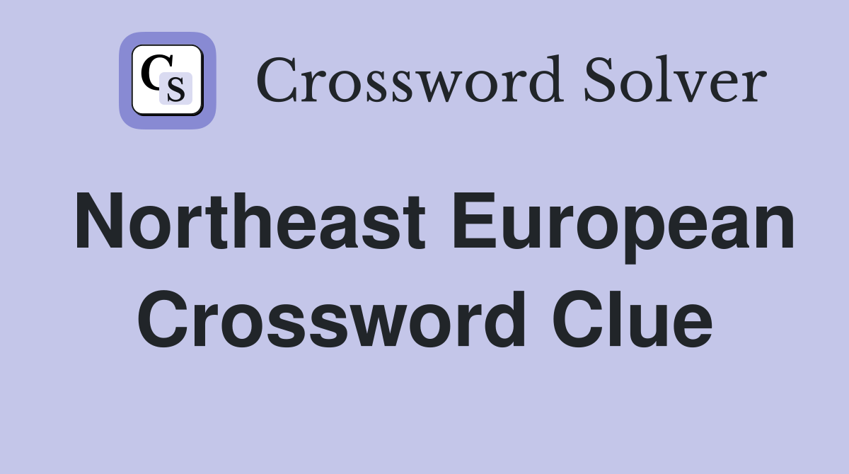 Northeast European Crossword Clue