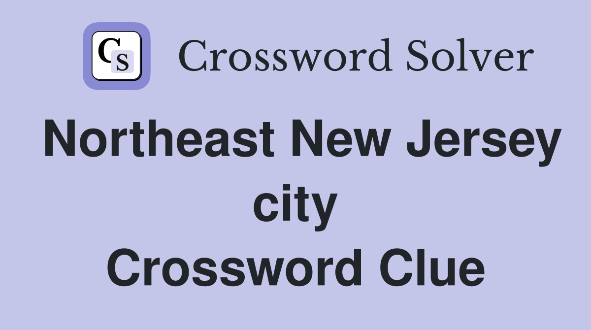 Northeast New Jersey city Crossword Clue