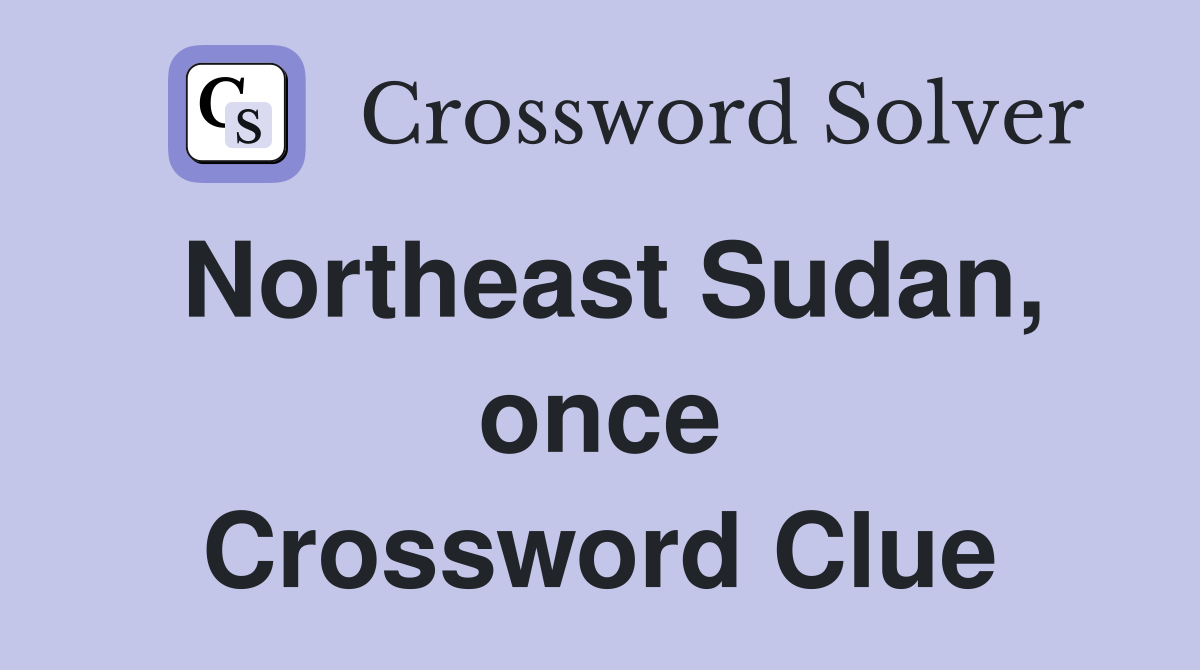 Northeast Sudan, once Crossword Clue