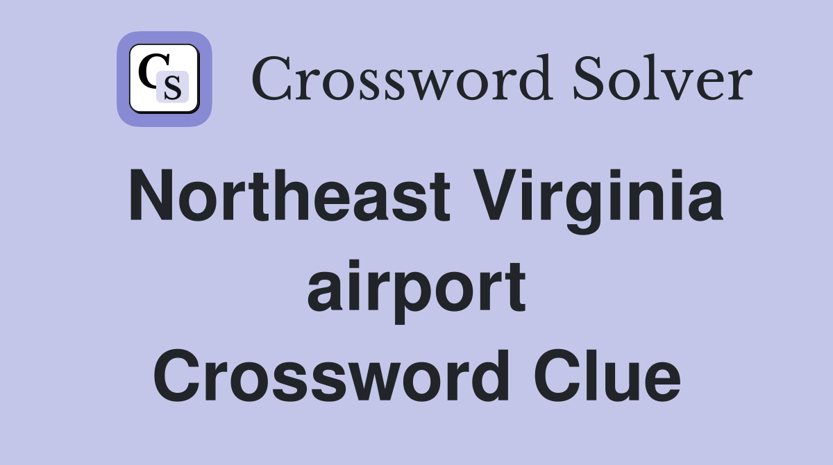 Northeast Virginia airport Crossword Clue