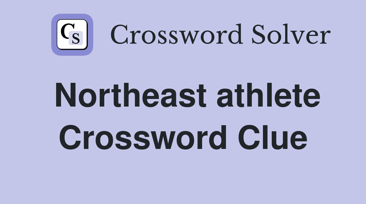 Northeast athlete Crossword Clue