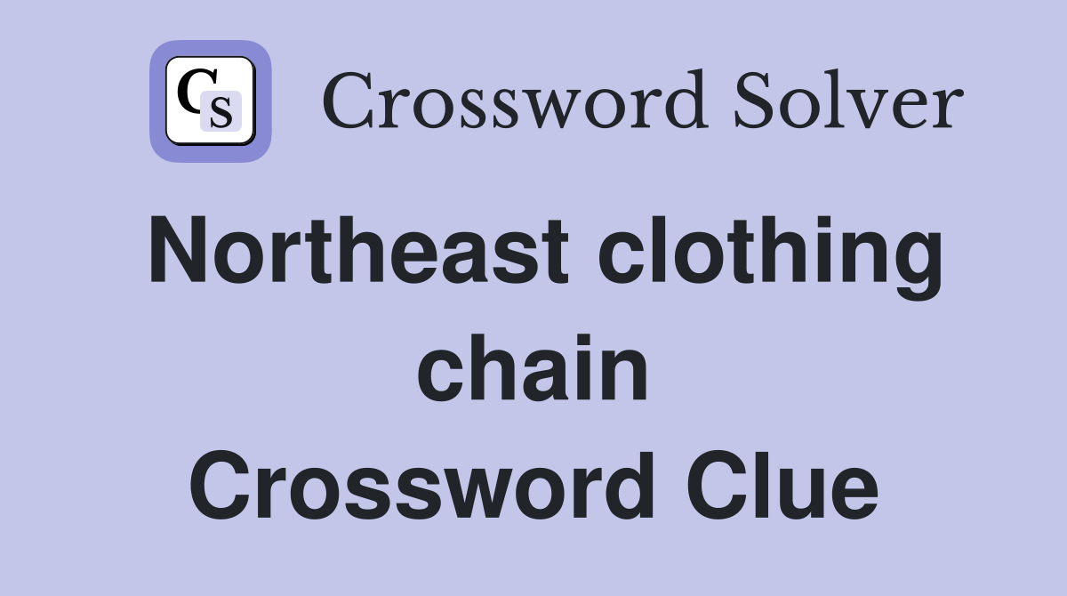 Northeast clothing chain Crossword Clue