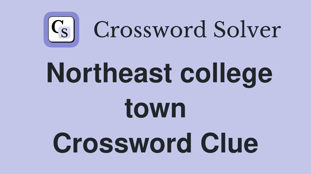 Northeast college town Crossword Clue