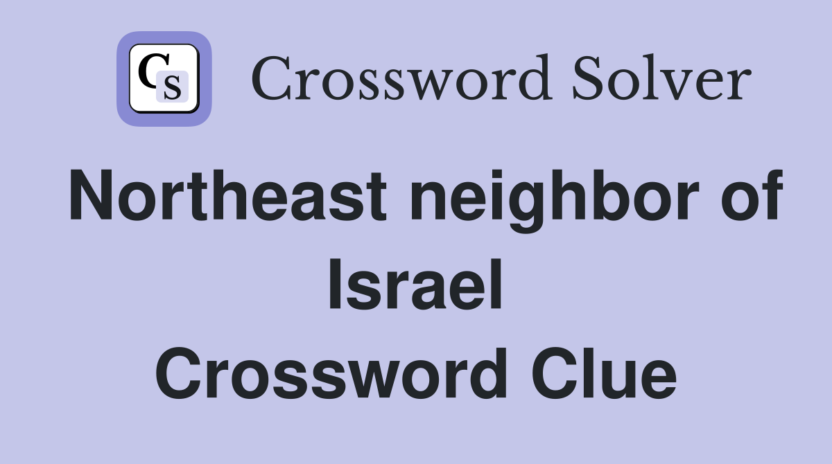 Northeast neighbor of Israel Crossword Clue