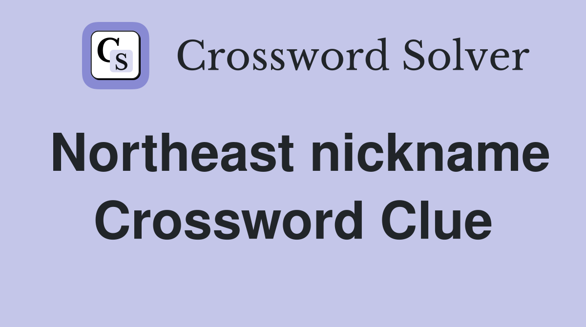 Northeast nickname Crossword Clue