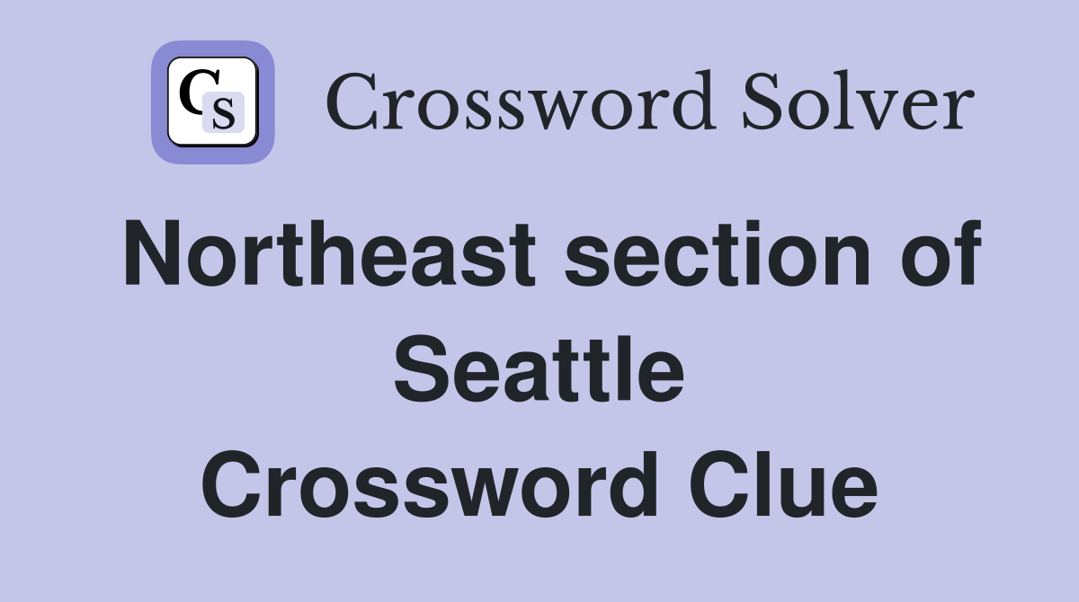 Northeast section of Seattle Crossword Clue