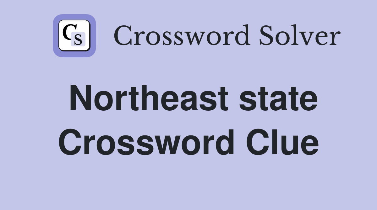 Northeast state Crossword Clue