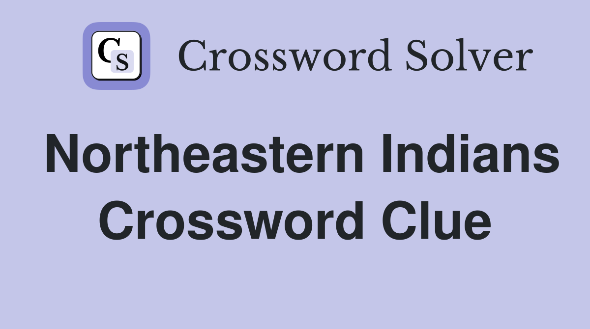 Northeastern Indians Crossword Clue