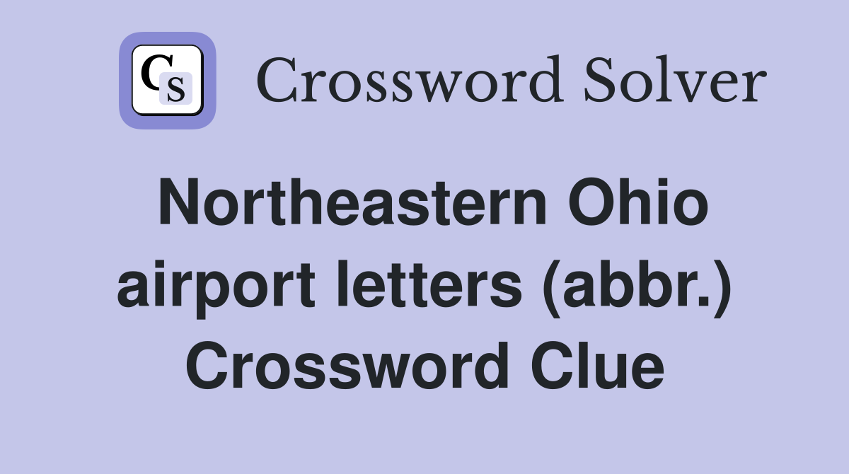 Northeastern Ohio airport letters (abbr.) Crossword Clue