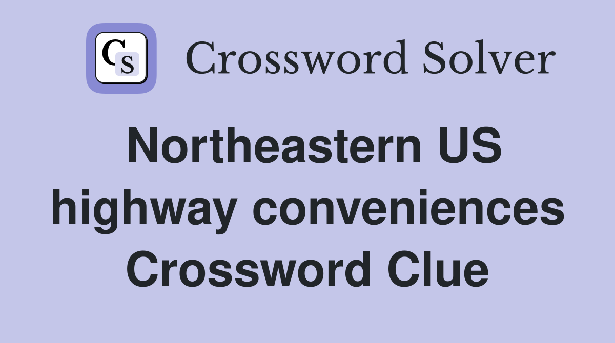 Northeastern US highway conveniences Crossword Clue