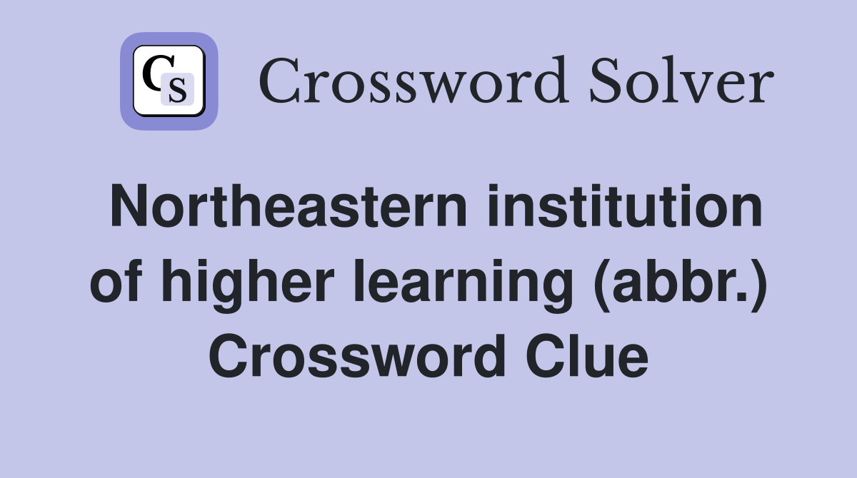 Northeastern institution of higher learning (abbr.) Crossword Clue
