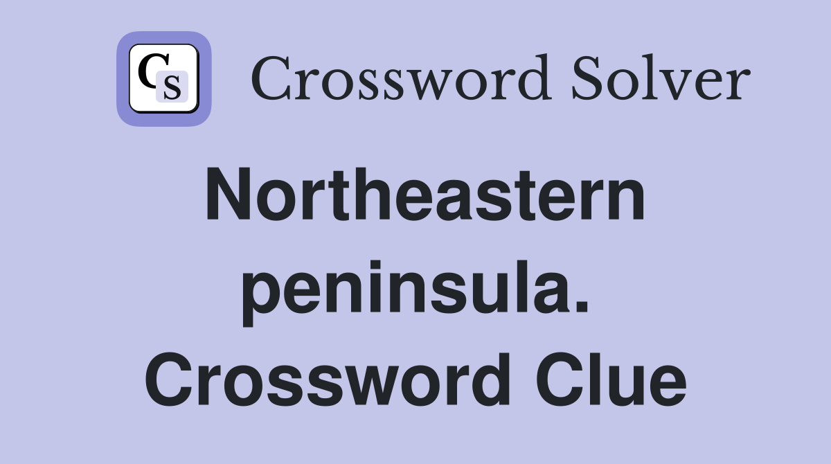 Northeastern peninsula. Crossword Clue