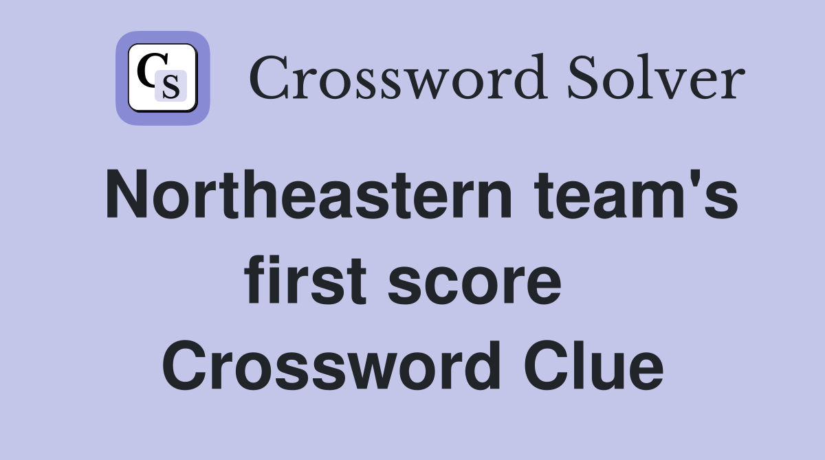 Northeastern team's first score  Crossword Clue