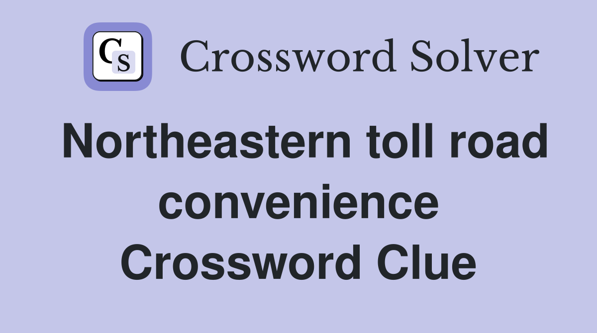 Northeastern toll road convenience Crossword Clue
