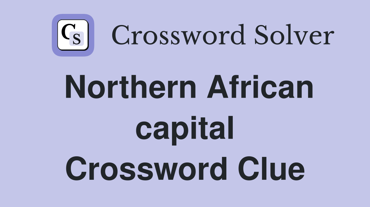 Northern African capital Crossword Clue