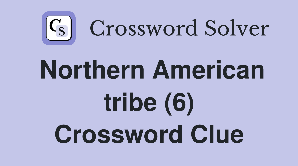 Northern American tribe (6) Crossword Clue