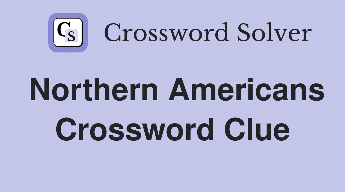 Northern Americans Crossword Clue