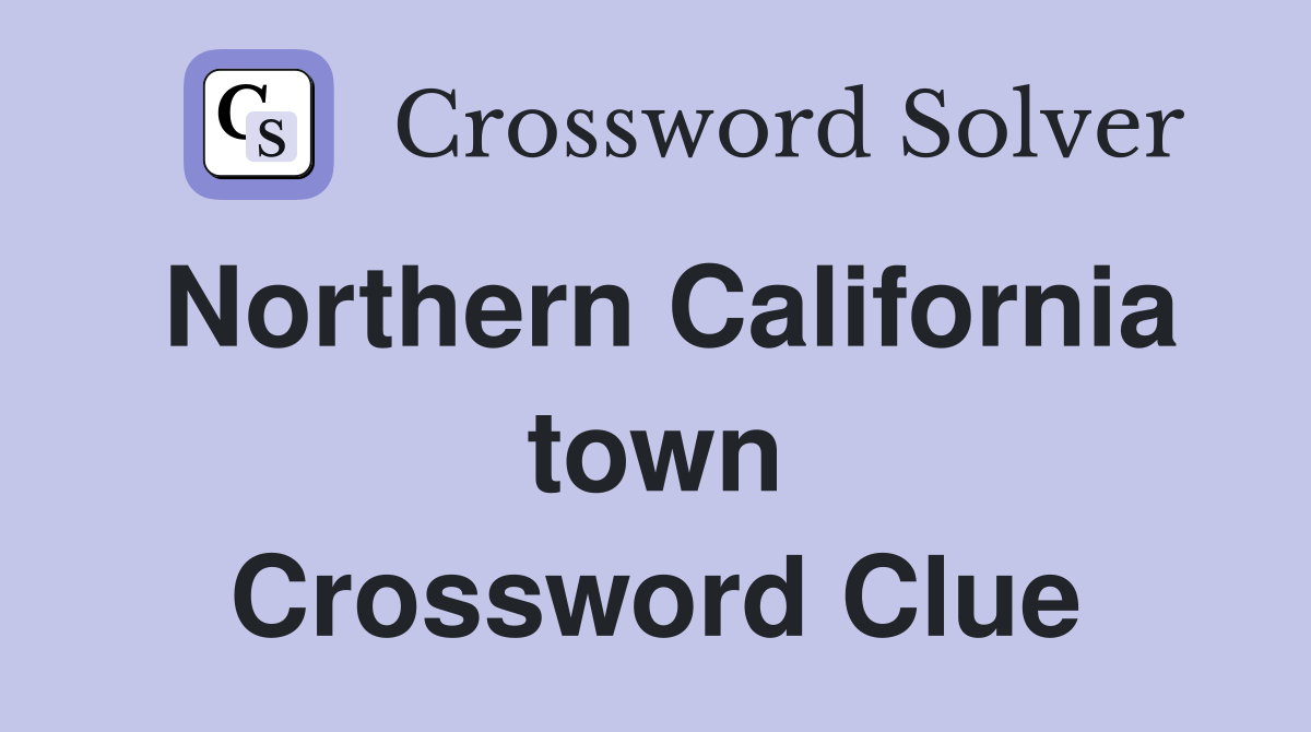 Northern California town Crossword Clue