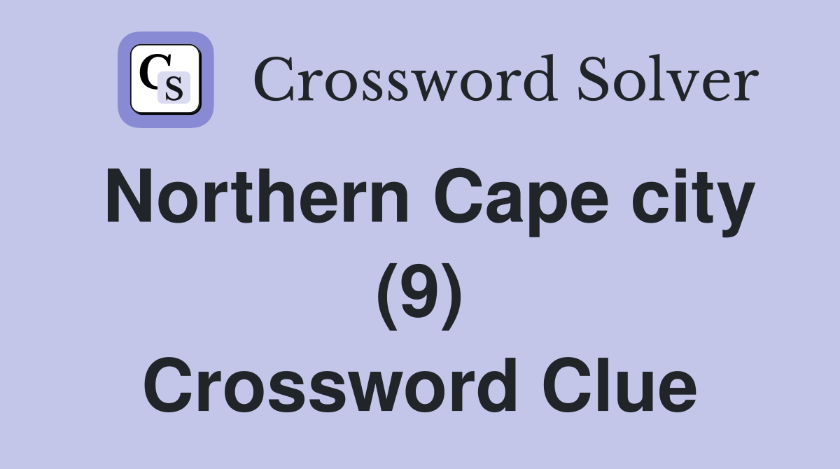 Northern Cape city (9) Crossword Clue