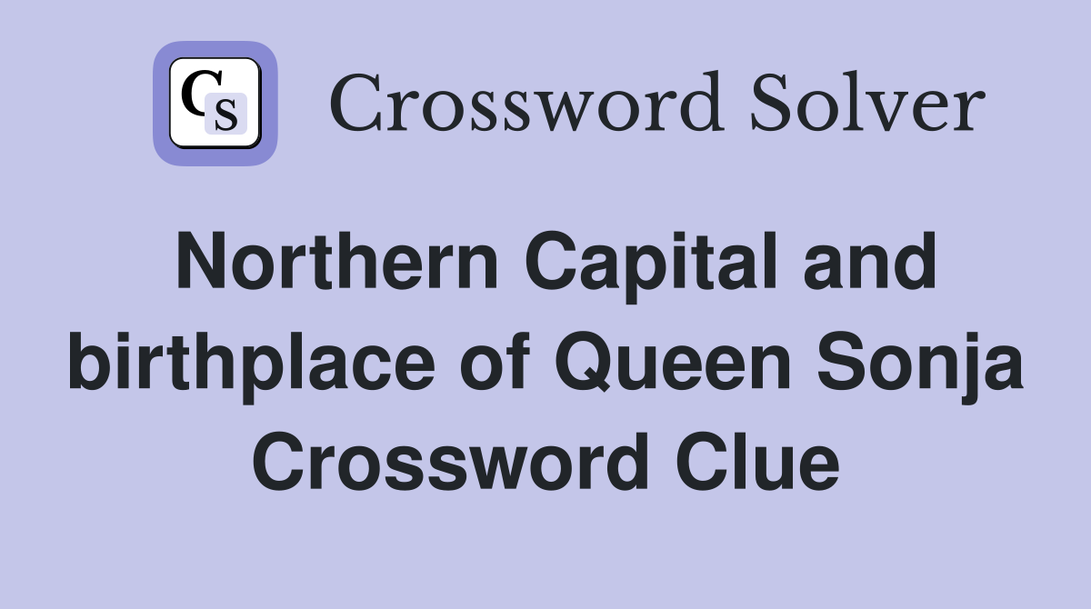 Northern Capital and birthplace of Queen Sonja Crossword Clue