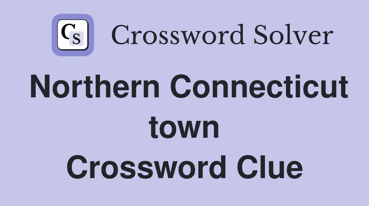 Northern Connecticut town Crossword Clue