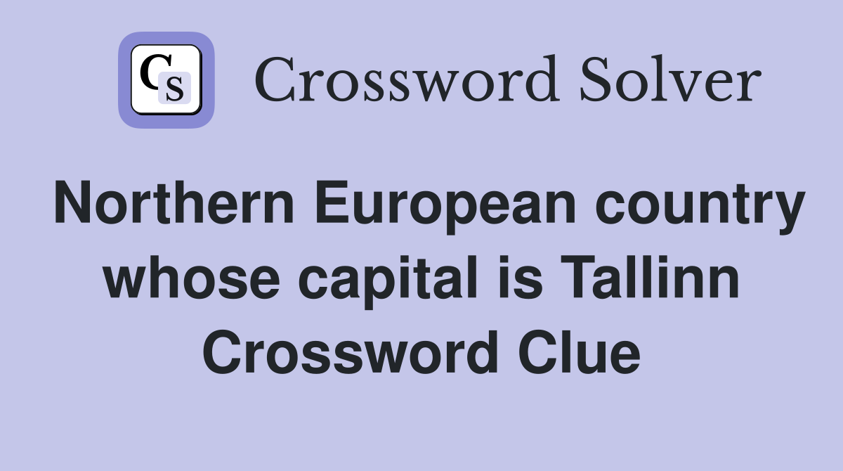 Northern European country whose capital is Tallinn Crossword Clue