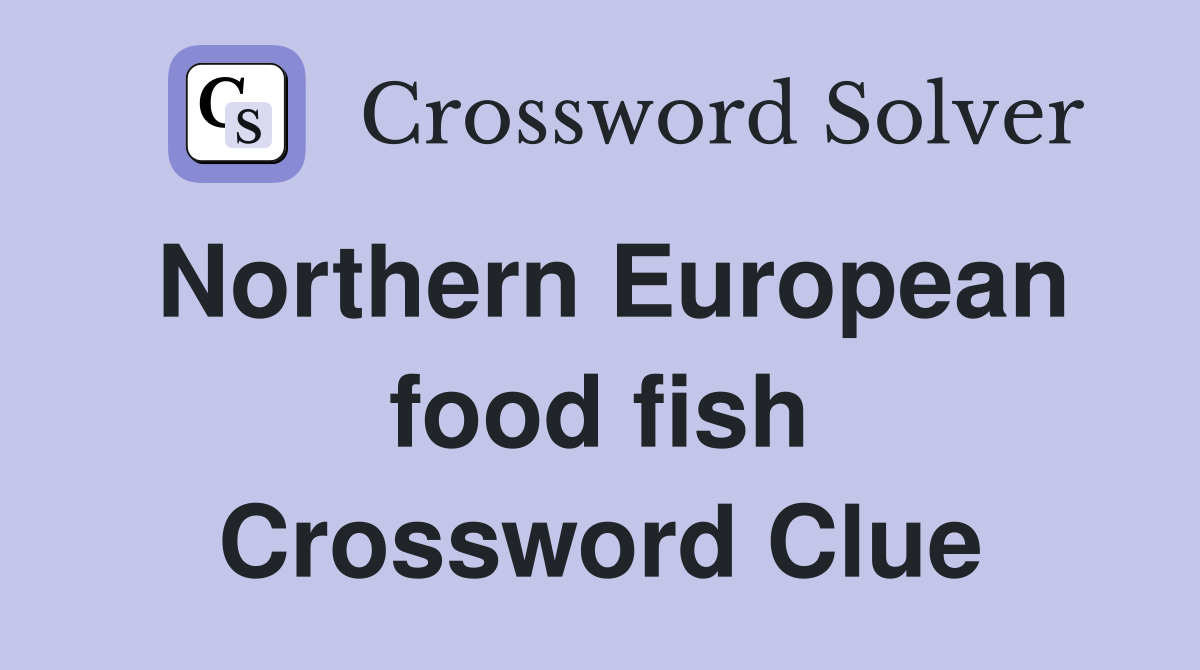 Northern European food fish Crossword Clue