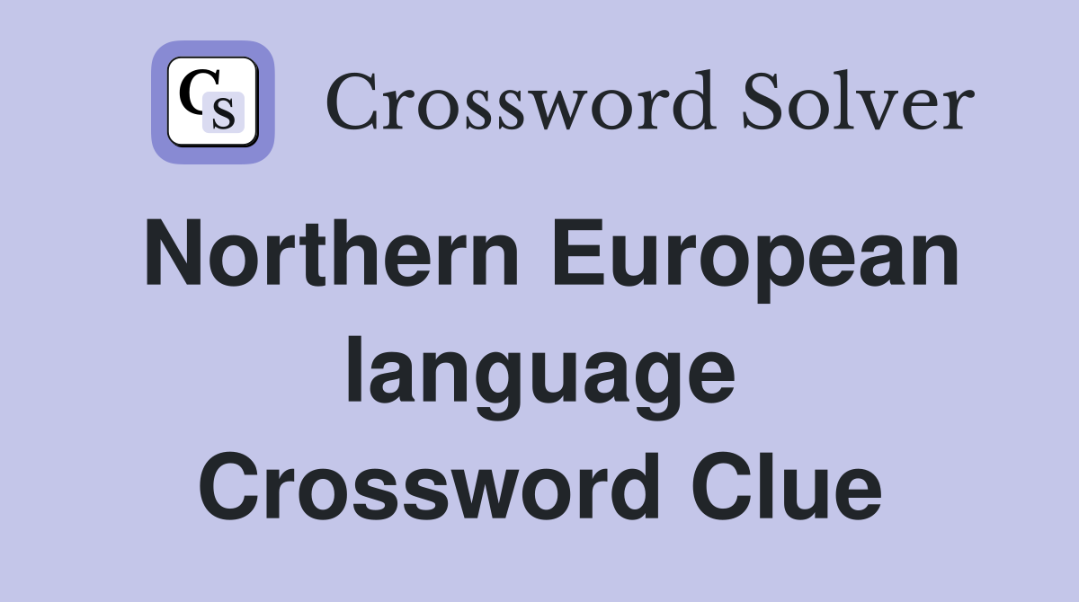 Northern European language Crossword Clue