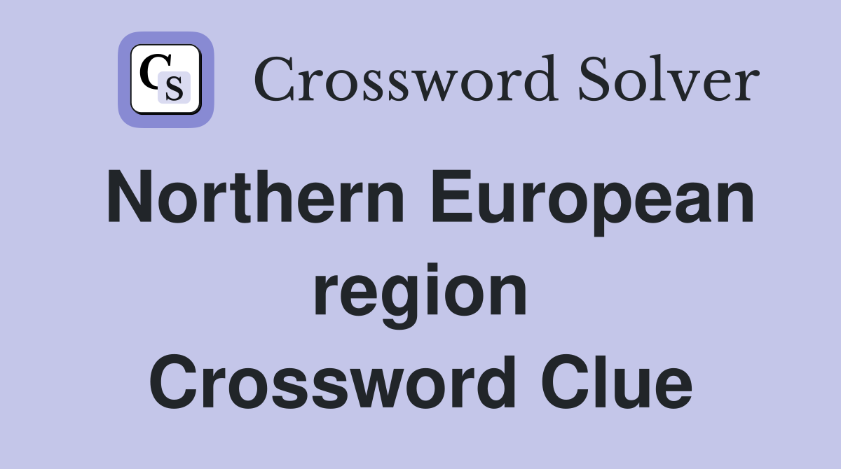 Northern European region Crossword Clue