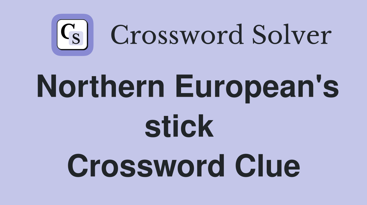 Northern European's stick  Crossword Clue