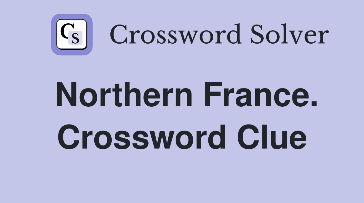 Northern France. Crossword Clue