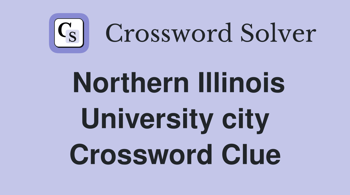 Northern Illinois University city Crossword Clue
