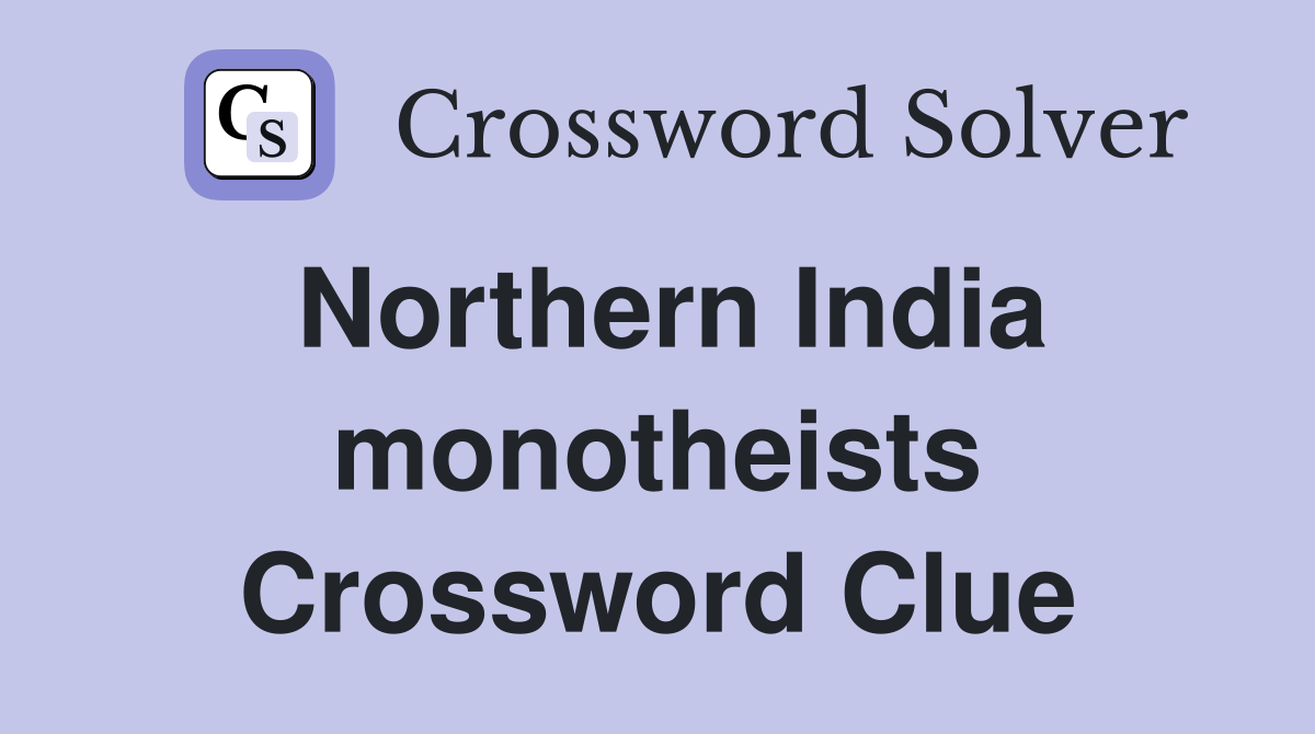 Northern India monotheists Crossword Clue