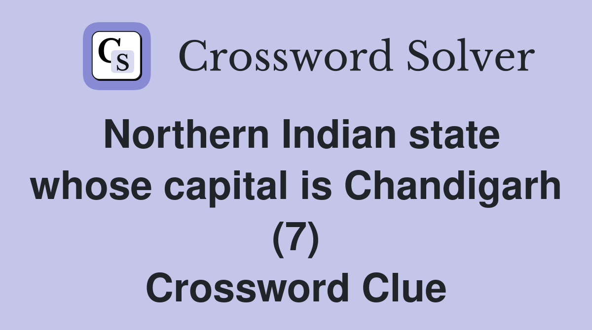 Northern Indian state whose capital is Chandigarh (7) Crossword Clue