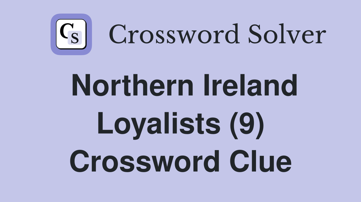 Northern Ireland Loyalists (9) Crossword Clue