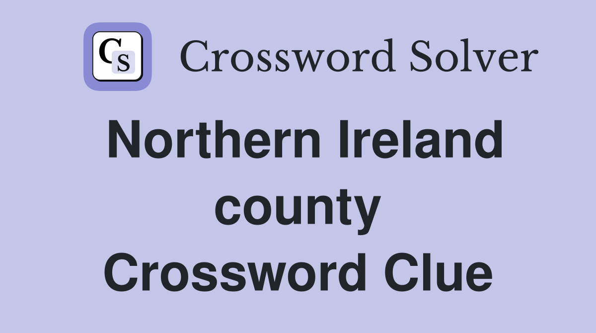 Northern Ireland county Crossword Clue