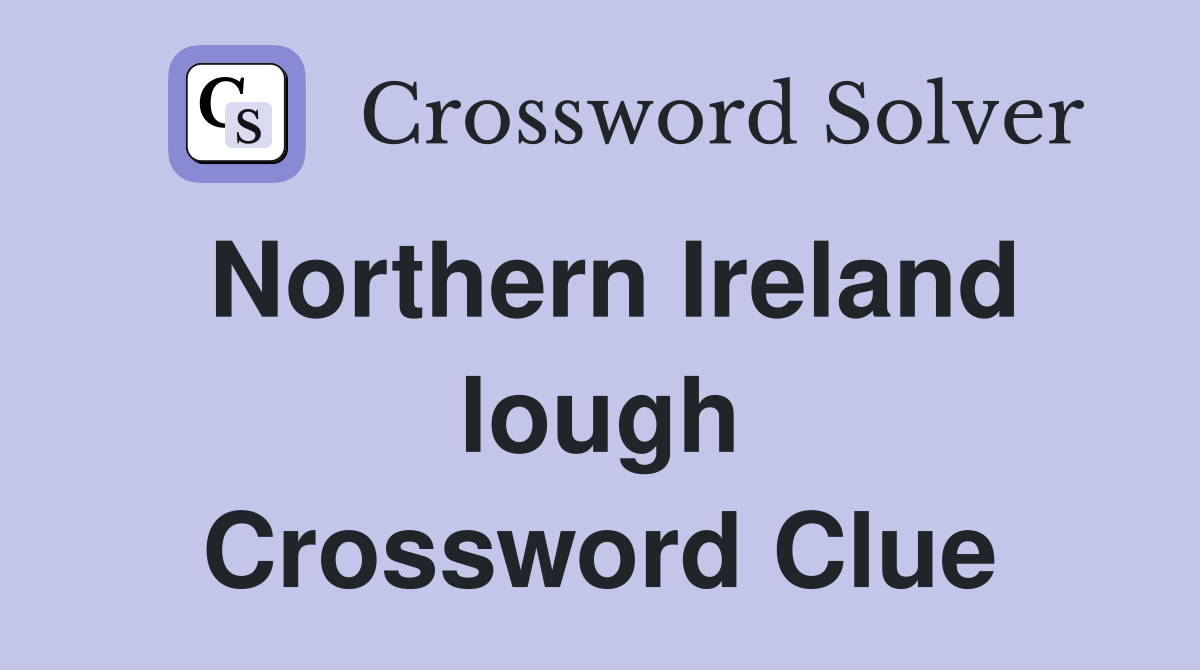 Northern Ireland lough Crossword Clue