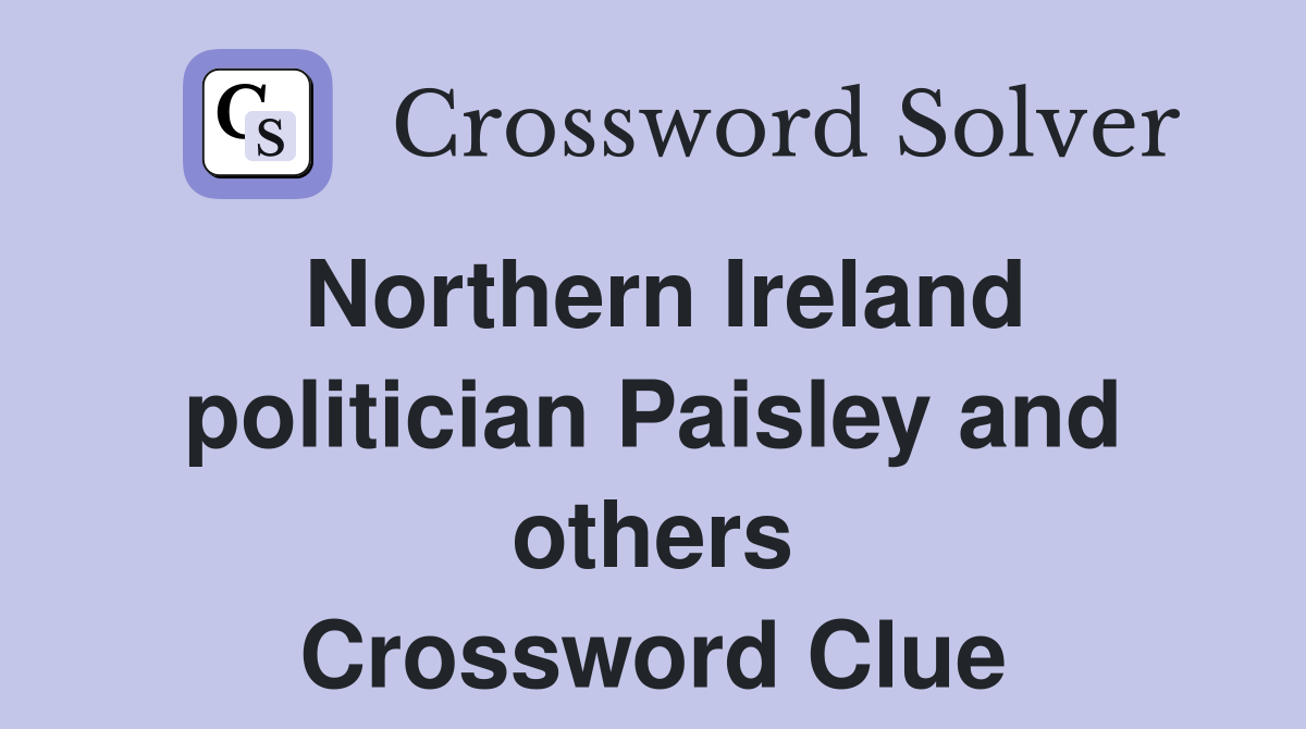 Northern Ireland politician Paisley and others Crossword Clue
