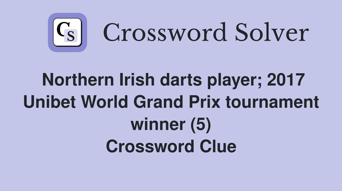 Northern Irish darts player; 2017 Unibet World Grand Prix tournament winner (5) Crossword Clue