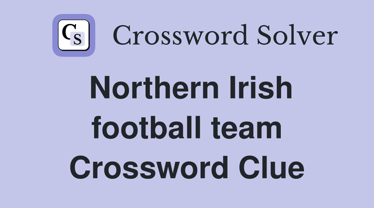 Northern Irish football team - Crossword Clue Answers - Crossword Solver